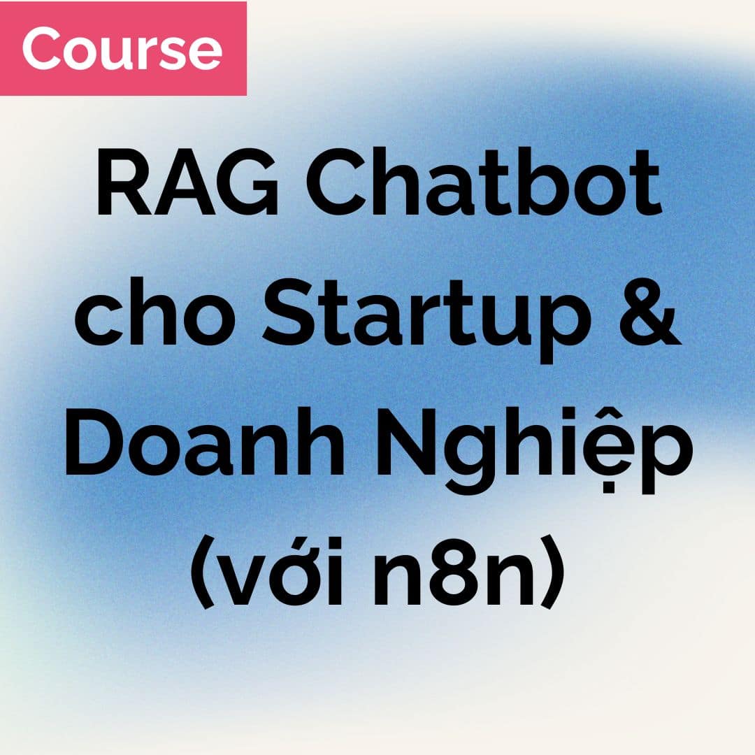 [Course] Xây dựng Advanced RAG Chatbot cho Doanh nghiệp – AI Native Lab ...